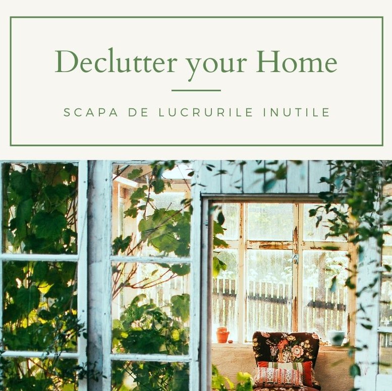 Declutter your home: Cum sa scapi de lucrurile inutile din casa?